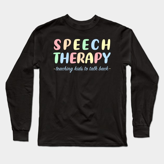 Speech Therapy - Teaching Kids to Talk Back Long Sleeve T-Shirt by Bododobird